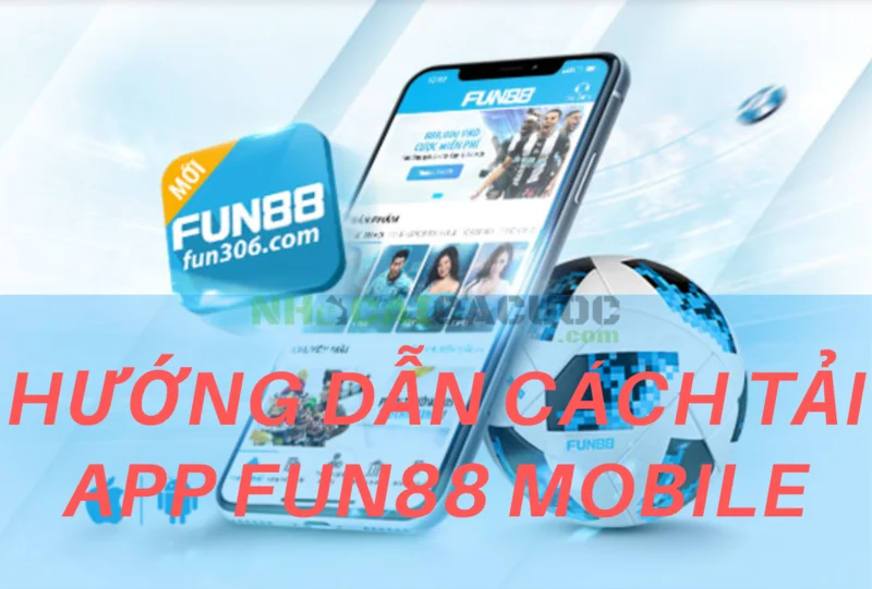 Tải Ứng Dụng Fun88 Về Điện Thoại: Hướng Dẫn Chi Tiết Và Đánh Giá Sử Dụng